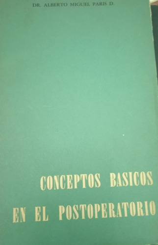 Conceptos Básico En El Postoperatorio, Dr. Alberto M. Paris