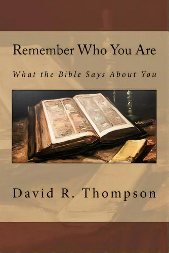 Remember Who You Are: What The Bible Says About You, De Thompson, David R.. Editorial Createspace, Tapa Blanda En Inglés