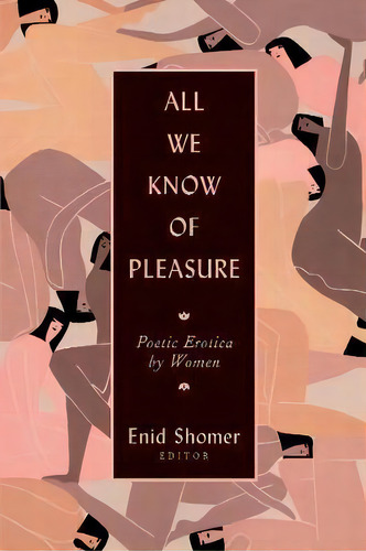All We Know Of Pleasure, De Enid Shomer. Editorial Carolina Wren Press, Tapa Blanda En Inglés