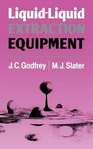 Liquid-liquid Extraction Equipment, De J. C. Godfrey. Editorial John Wiley Sons Ltd, Tapa Dura En Inglés