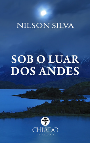 Sob o Luar dos Andes, de Silva, Nilson. Editora Break Media Brasil Comunicação, Mídia e Edições Ltda, capa mole em português, 2016