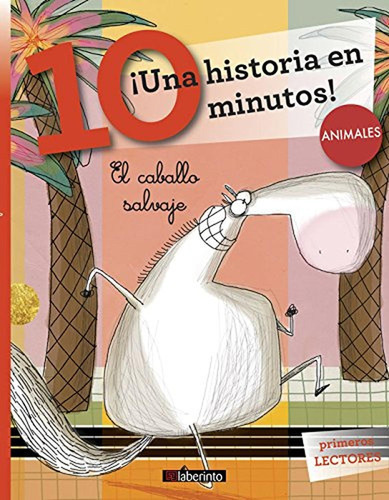 Una Historia En 10 Minutos! Animales. El Caballo Salvaje, De Piumini, Roberto. Editorial Ediciones Del Laberinto Infantil, Tapa Blanda En Español, 0