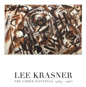 Libro Lee Krasner: The Umber Paintings 1959-1962 - David ...