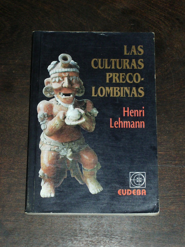 Las Culturas Precolombinas - Henri Lehmann - Eudeba