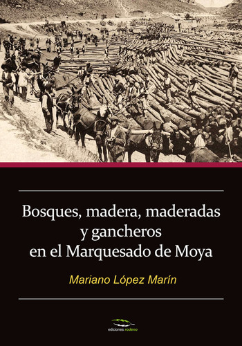 Libro Bosques, Madera, Maderadas Y Gancheros En El Marque...