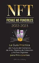 Comprar Nft -fichas No Fungibles- 2022-2023 - La Guia Practica Del F
