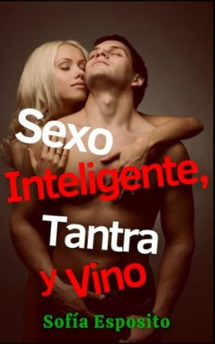 Libro : Sexo Inteligente, Tantra Y Vino Relatos Cortos... 