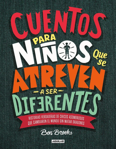 Cuentos Para Niños Que Se Atreven A Ser Diferentes, De Brooks, Ben., Vol. 1. Editorial Aguilar, Tapa Blanda En Español, 2018