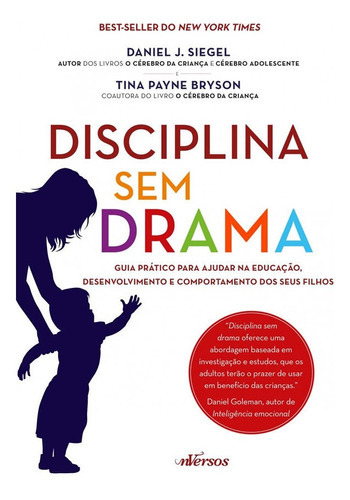Disciplina Sem Drama: Guia Prático Para Ajudar Na Educaçã, De Daniel J.; Bryson, Tina Payne. Editora Nversos, Capa Mole Em Português