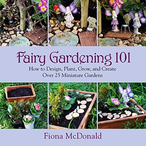 Libro: Fairy Gardening 101: How To Plant, Grow, And Create