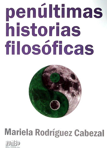 Penúltimas Historias Filosóficas, De Mariela Rodríguez Cabezal. Editorial Rumbo En Español