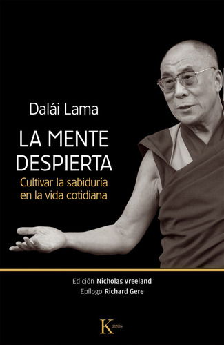 La mente despierta: Cultivar la sabiduría en la vida cotidiana, de Lama, Dalai. Editorial Kairos, tapa blanda en español, 2013