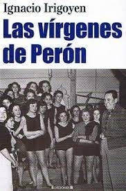 Virgenes De Peron Las Ignacio Irigoyen