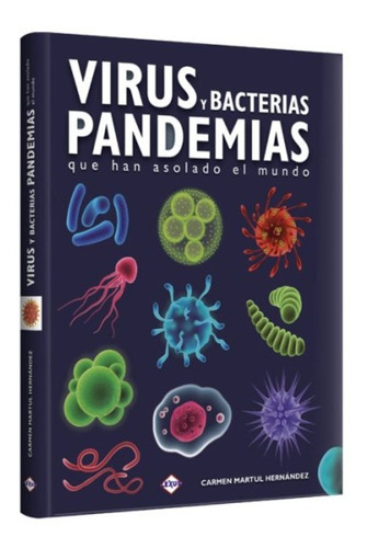 Virus, Bacterias Y Pandemias Que Han Asolado El Mundo, De Carmen Martul Hernández. Editorial Lexus, Tapa Dura En Español