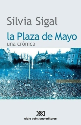 Libro - La Plaza De Mayo  - Sigal, Silvia, De Sigal, Silvia