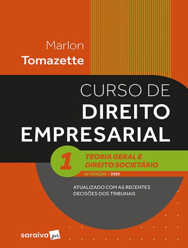 Curso De Direito Empresarial - Teoria Geral E Direito Societario - Vol. 1 - 16ª Ed, De Tomazette, Marlon. Editorial Saraiva Jur Univ & Concursos, Capa Mole, Edição 16 Em Português, 2025