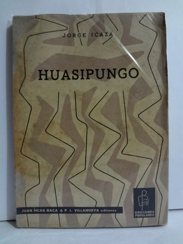 Huasipungo - Jorge Icaza (1957)  Edit. Mejía Baca Novela