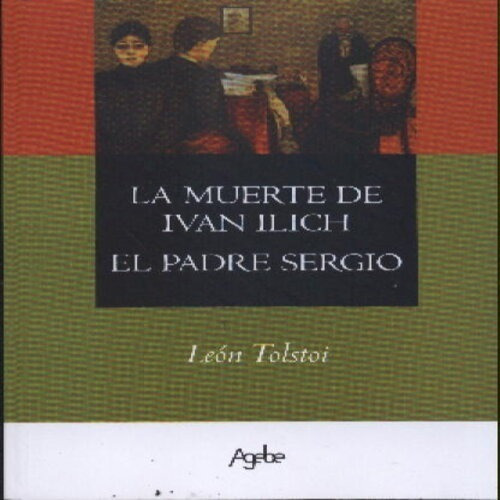 La Muerte De Iván Ilich/el Padre Sergio  Agebe