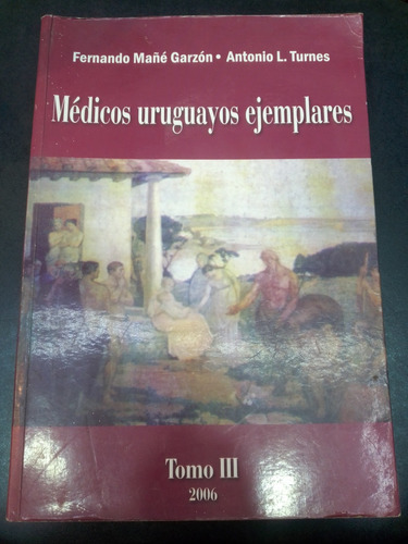 Médicos Uruguayos Ejemplares - Mañé Garzón, Turnes