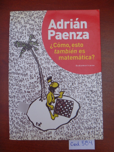 Adrián Paenza / ¿ Cómo Esto También Es Matemática ?