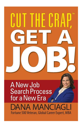 Libro: Cut The Crap, Get A Job! Um Novo Processo De Busca De Emprego Para