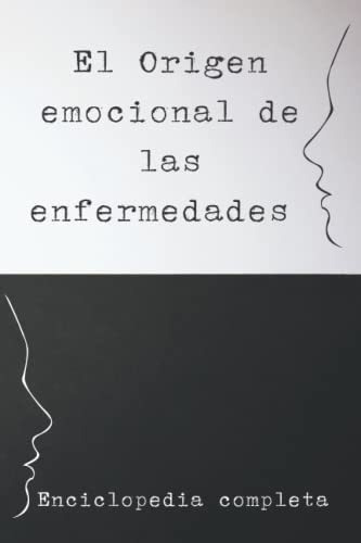 Libro: El Origen Emocional De Las Enfermedades: Diccionario