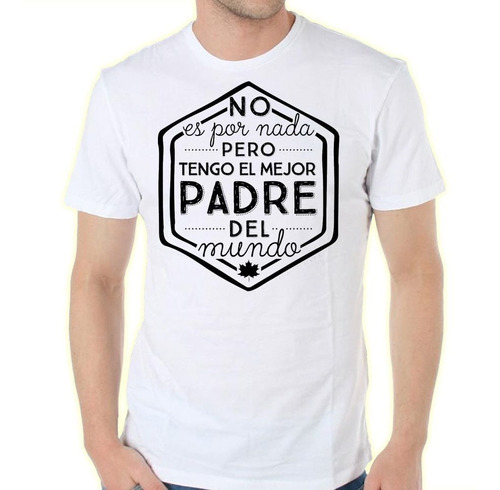 Remera De Hombre Dia Del Tengo El Mejor Padre Del Mundo Papa