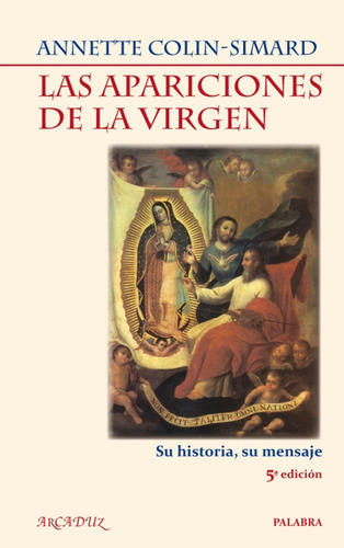 Las Apariciones De La Virgen Su Historia, Su Mensaje