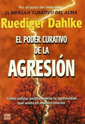 Poder Curativo De La Agresion, El-dahlke, Rudiger-robinbook