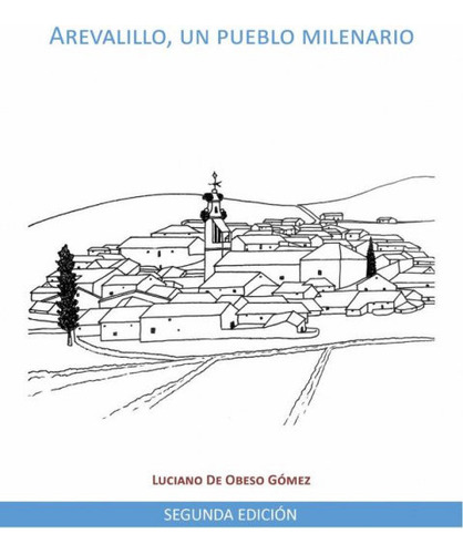 Libro Arevalillo, Un Pueblo Milenario 2âª Edicion - Lucia...