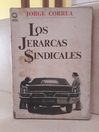 Los Jerarcas Sindicales. Jorge Correa