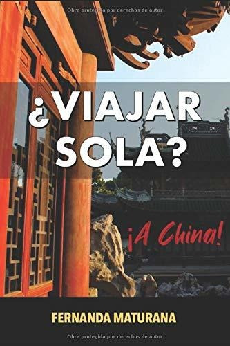 Libro :  Viajar Sola? A China - Maturana, Fernanda