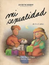 Comprar Libro Mi Sexualidad De 0 A 6 Años De Jocelyne Robert