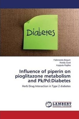 Influence Of Piperin On Pioglitazone Metabolism And Pk/pd...