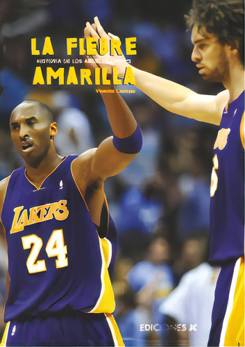 La Fiebre Amarilla. Historia De Los Angeles Lakers: Historia De Los Angeles Lakers, De Llamas Roldán, Vicente., Vol. 1. Editorial Ediciones Jc, Tapa Blanda En Español, 2010