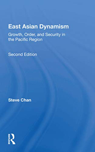 East Asian Dynamism: Growth, Order And Security In The Pacif