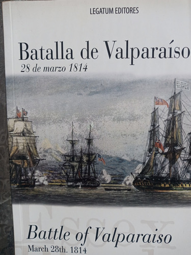 Batalla De Valparaíso.28 De Marzo 1814. Legatum