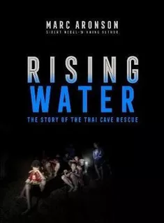 Rising Water : The Story Of The Thai Cave Rescue - Marc Aron