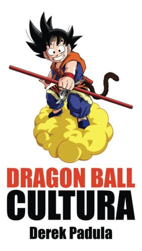 Libro: Dragon Ball Cultura Volumen 2: Aventura (spanish Edit