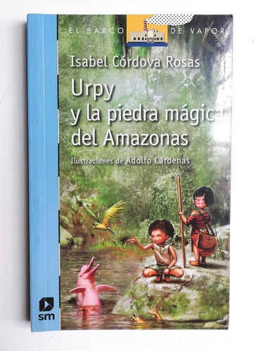 Urpy Y La Piedra Mágica Del Amazonas - Isabel Córdova Rosas