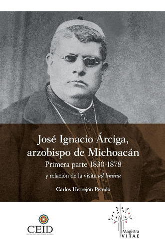 Libro: José Arzobispo De Michoacán. Primera Parte 1830-1878 