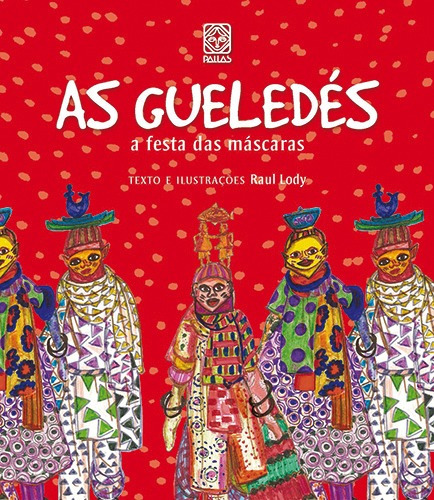 As Gueledes A Festa Das Mascaras, de Lody, Raul. Pallas Editora e Distribuidora Ltda., capa mole em português, 2010