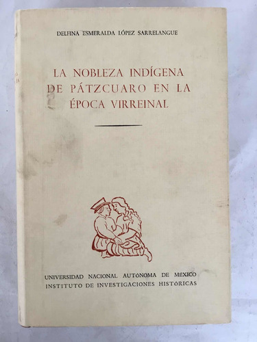 La Nobleza Indígena De Pátzcuaro En La Epoca Virreinal