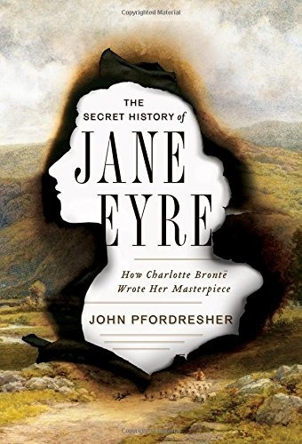 Libro The Secret History Of Jane Eyre: How Charlotte Bront