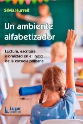 Un Ambiente Alfabetizador. Lectura, Escritura Y Oralidad - H