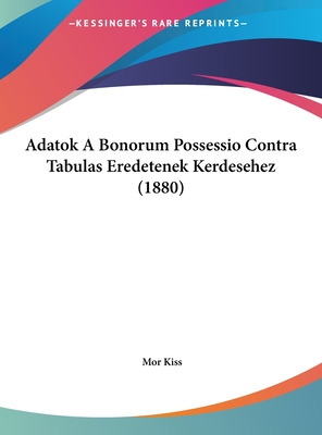 Libro Adatok A Bonorum Possessio Contra Tabulas Eredetene...