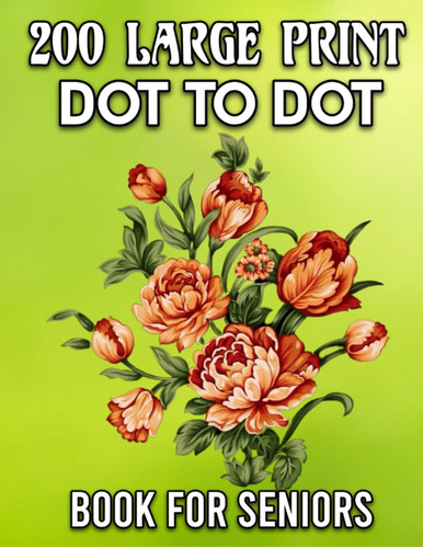 Libro: 200 Large Print Dot To Dot Book For Seniors: Large Pr