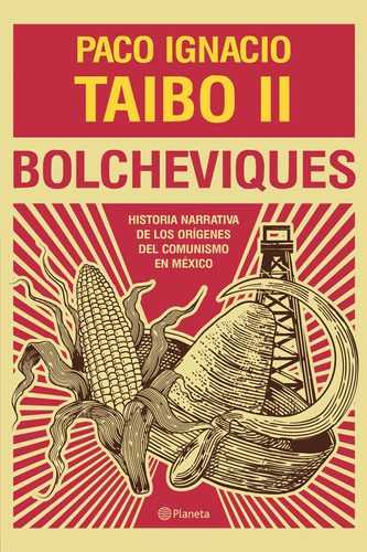 Bolcheviques, de Taibo Ii, Paco Ignacio. Serie Fuera de colección Editorial Planeta México, tapa blanda en español, 2019
