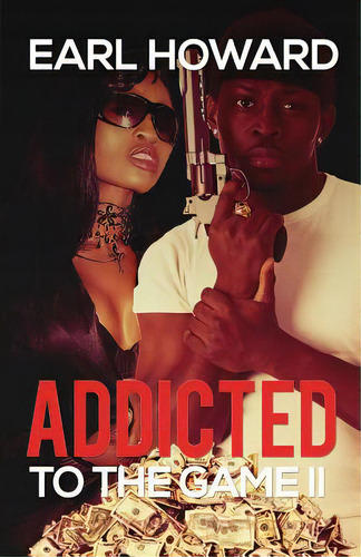 Addicted To The Game Ii, De Howard, Earl. Editorial Lightning Source Inc, Tapa Blanda En Inglés