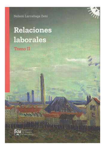Relaciones Laborales 2, de Nelson Larrañaga Zeni. Editorial FCU, tapa blanda en español, 2023